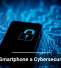 Is Your Smartphone a Cybersecurity Risk?